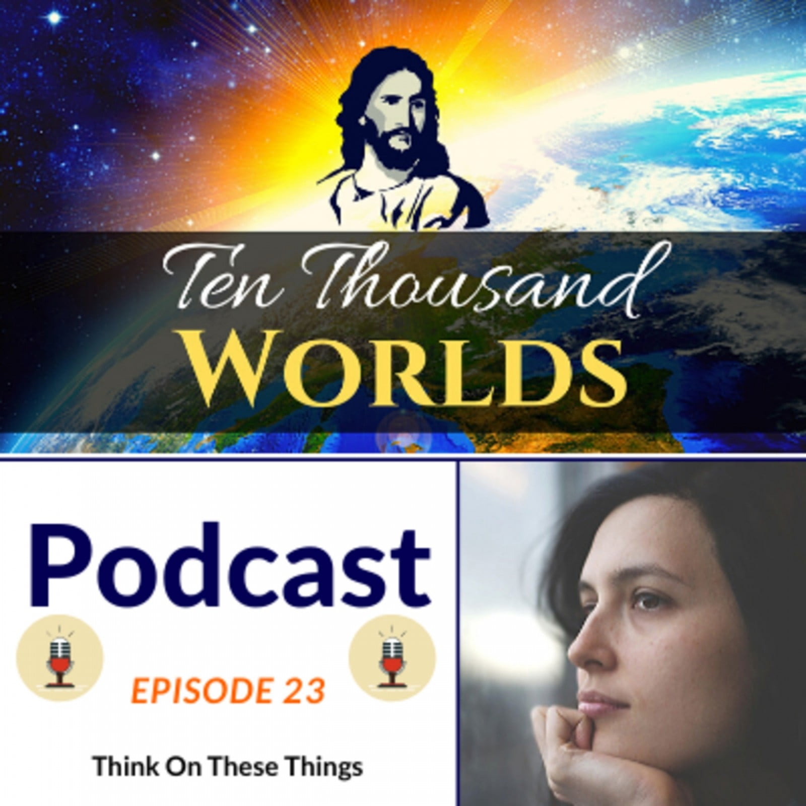 podcast-episode-23-think-on-these-things-ten-thousand-worlds